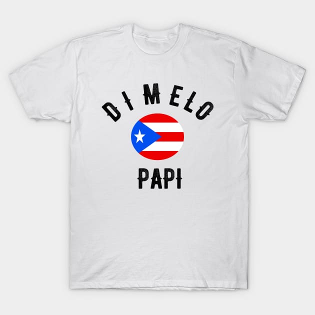 Puerto Rico Dimelo Papi Flag Gift T-Shirt by OriginalGiftsIdeas